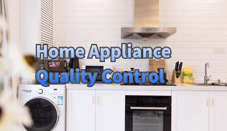 Why_Your_Business_Needs_a_Home_Appliance_Quality_Control_Company.jpg