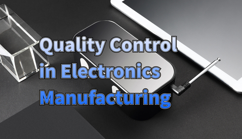 Essential_Steps_to_Implement_Quality_Control_in_Electronics_Manufacturing.jpg