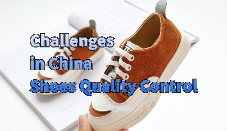 How_to_Overcome_Common_Challenges_in_China_Shoes_Quality_Control.png