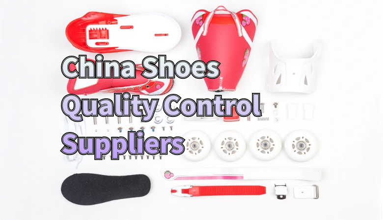 China_Shoes_Quality_Control_The_Key_to_Reliable_Suppliers.png